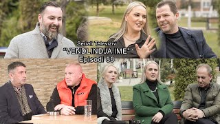 Seriali quotVendlindja Imequot Episodi 88 [upl. by Garnette]