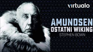 Stephen Bown quotAmundsen Ostatni wikingquot audiobook Czyta Stephen Bown [upl. by Ahsined]