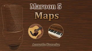 Maps  Maroon 5 Acoustic Karaoke [upl. by Aivirt954]