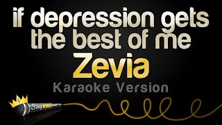 Zevia  if depression gets the best of me Karaoke Version [upl. by Borlow738]