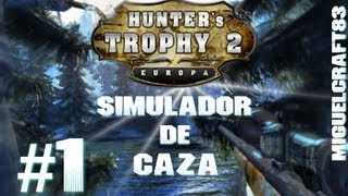 Hunters Trophy 2 Europa  Guía Primeros Pasos 1 Lets Play  Español [upl. by Wheeler]