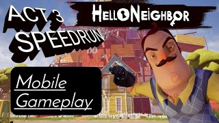 Hello Neighbor Act 3 SPEEDRUN🏡🔑Mobile Gameplay [upl. by Nylhsoj]