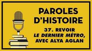 37 Revoir Le Dernier métro avec Alya Aglan [upl. by Pytlik]