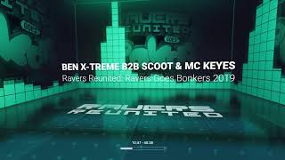 BEN XTREME B2B SCOOT amp MC KEYES  Ravers Reunited Ravers Goes Bonkers 2019 [upl. by Alton]