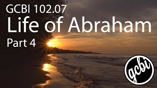 Life of Abraham Pt 4 GCBI 10207 [upl. by Adnilasor]