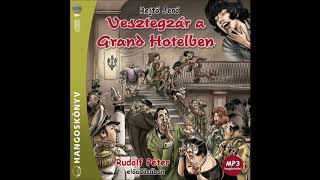 Rejtő Jenő Vesztegzár a Grand Hotelben 17 részRudolf Péter előadásában [upl. by Rez]