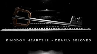 Kingdom Hearts III  Dearly Beloved Piano Cover [upl. by Niasuh]