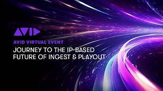 Avid Virtual Event Journey to IPBased Ingest and Playout [upl. by Dnalerb154]