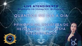 Live O Princípio da Incerteza de Heisenberg  Tudo está predestinado [upl. by Iramat]