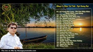 Vọng Kim Lang PVDK DKLG Quê Hương 2018  Album Ngô Hoàng Đạt [upl. by Miguel]