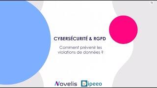 Webinar  Cybersécurité amp RGPD  Comment prévenir les violations de données Novelis x Dipeeo [upl. by Schindler]