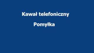 Kawał telefoniczny  pomyłka [upl. by Rimma]