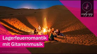 🔥Wunderschöne Gitarrenmusik am Lagerfeuer🏕️zum Träumen Entspannen Relaxen und Natur genießen 🎶 [upl. by Sorodoeht]