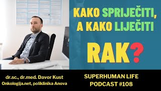 Dr Davor Kust  Kako spriječiti rak Kako liječiti rak Superhman life PODCAST [upl. by Esiralc]