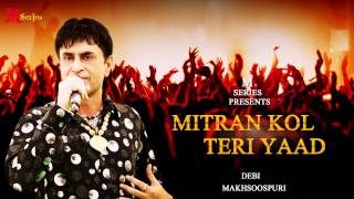 Debi Makhsoospuri  Mitran Kol Teri Yaad  Punjabi Song 2015  Official Full Video HD [upl. by Nauaj]