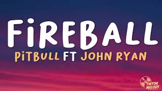 Pitbull  Fireball Lyrics Ft John Ryan [upl. by Giarg]