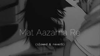 Mat Aazama Re slowed amp reverb sad lofi [upl. by Ellersick463]