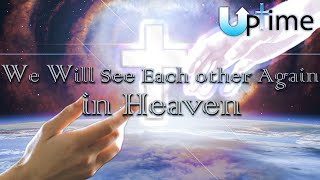 We Will See Each other Again in Heaven [upl. by Ttoile]