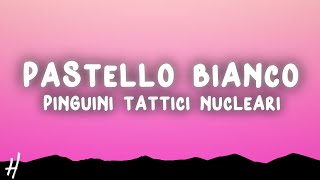 Pinguini Tattici Nucleari  Pastello Bianco TestoLyrics [upl. by Hayyim]