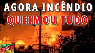 AGORA O MAIOR INCÊNDIO DA HISTÓRIA DO RS [upl. by Htaeh744]