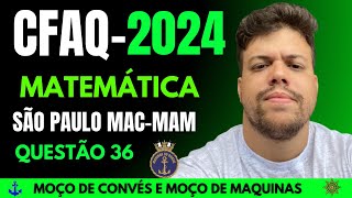 PROVA DO CFAQ MATEMÃTICA 2024 QUESTÃƒO 36 MACMAM SÃƒO PAULO RESOLUÃ‡ÃƒO [upl. by Harwell]