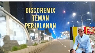 Disco Remix Teman Perjalanan [upl. by Airehc]