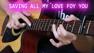 Saving All My Love For You  Fingerstyle Guitar Cover [upl. by Attehcnoc]