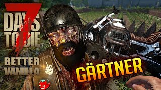 7 Days to Die 139  Der Gärtner wars  7d2d Better Vanilla Gameplay Alpha 21 [upl. by Eladnor]