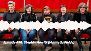 Episode 650 Stephin Merritt Magnetic Fields [upl. by Johathan324]