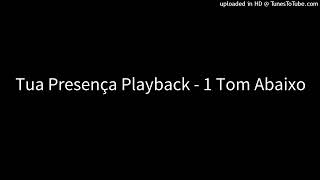 Tua Presença Playback  1 Tom Abaixo [upl. by Nidnarb969]