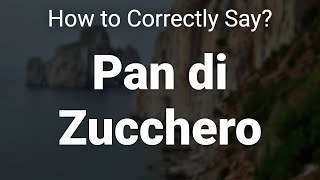 How to Correctly Pronounce Pan di Zucchero Sardinia Italy [upl. by Chaing]