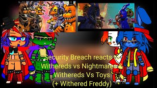 Security Breach reacts to Withereds vs Nightmares amp Withereds vs toys  FNaF  Gacha [upl. by Shana]