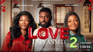 LOVE UNPLANNED PART 2 BIMBO ADEMOYE KIE KIE BOBBY EKPE [upl. by Atinid]