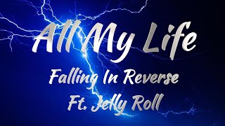 Falling In Reverse Ft Jelly Roll  All My Life Lyrics [upl. by Airdnas67]