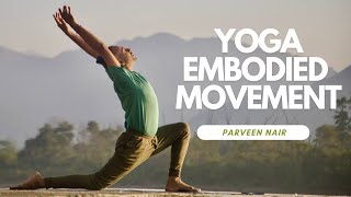 Embodied Movement for Yoga with Parveen Nair [upl. by Eentrok738]