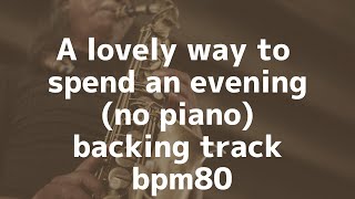 A lovely way to spend an eveningno pianobacking trackbpm80 [upl. by Mariette]