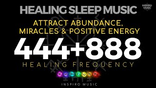 888hz  444hz frequency  HEALING SLEEP MUSIC  Abundance Miracles amp Positive Energy Black screen [upl. by Rellek5]