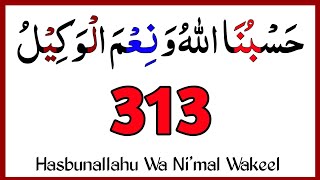 Hasbunallah Wa Ni’mal Wakeel 313 Time  حَسْبُنَا اللّٰهُ وَ نِعْمَ الْوَ كِيْلُ [upl. by Macfadyn]