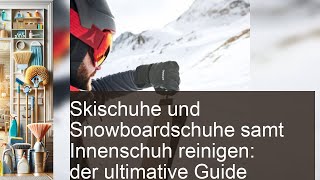 Der ultimative Guide zum Skischuhe Reinigen Cleanipedia DE Cleanipedia Cleanipedia [upl. by Esorlatsyrc]