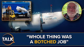 “The Whole Thing Was A Botched Job” OceanGate Whistleblower Had ‘No Confidence’ In Manufacturing [upl. by Joni]