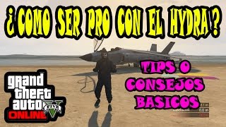 GTA V ONLINE  COMO SER PRO CON EL HYDRA  TIPS O CONSEJOS PARA MEJORAR CON EL HYDRA GTA 5 ONLINE [upl. by Nelehyram]