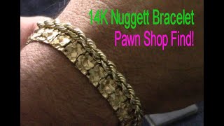 14K 95 Inch 12mm Nugget Bracelet  Pawn Shop Find  How does it stack up [upl. by Elfrieda]