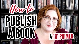 How To Publish A Book  Traditional Publishing 101 [upl. by Airdnazxela]