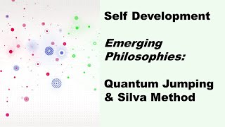 Emerging Self Development Philosophies Quantum Jumping Silva Method amp More1 [upl. by Syned]