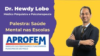 Dr Hewdy Lobo Ribeiro  Saúde Mental nas Escolas  APROFEM [upl. by Narret825]