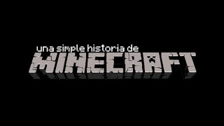 Una simple historia de Minecraft [upl. by Slater]