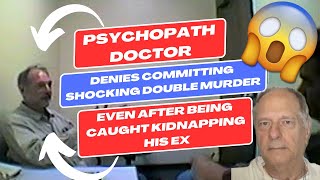 Psychopath Doctor Denies Committing Shocking Double Murder Even After Being Caught Kidnapping His Ex [upl. by Joshua]