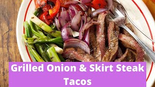 GRILLED ONION amp SKIRT STEAK TACOS [upl. by Kwarteng193]