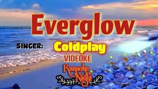 EVERGLOW  COLDPLAY  KARAOKE  VIDEOKE [upl. by Inhsor]