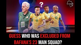 Guess Who Was Excluded From Bafana’s 23 Man Squad [upl. by Ivz]